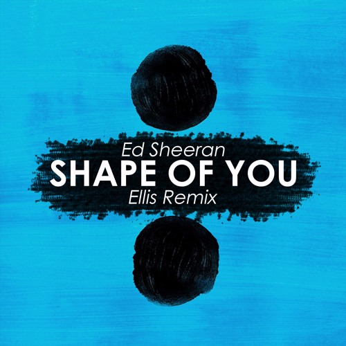 shape of you